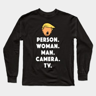 Funny Donald Trump saying Person Woman Man Camera Tv Long Sleeve T-Shirt